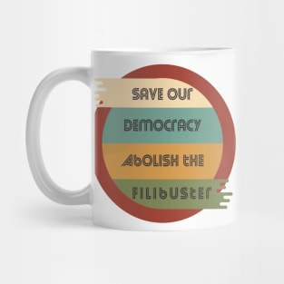 Save Our Democracy - Abolish The Filibuster Mug